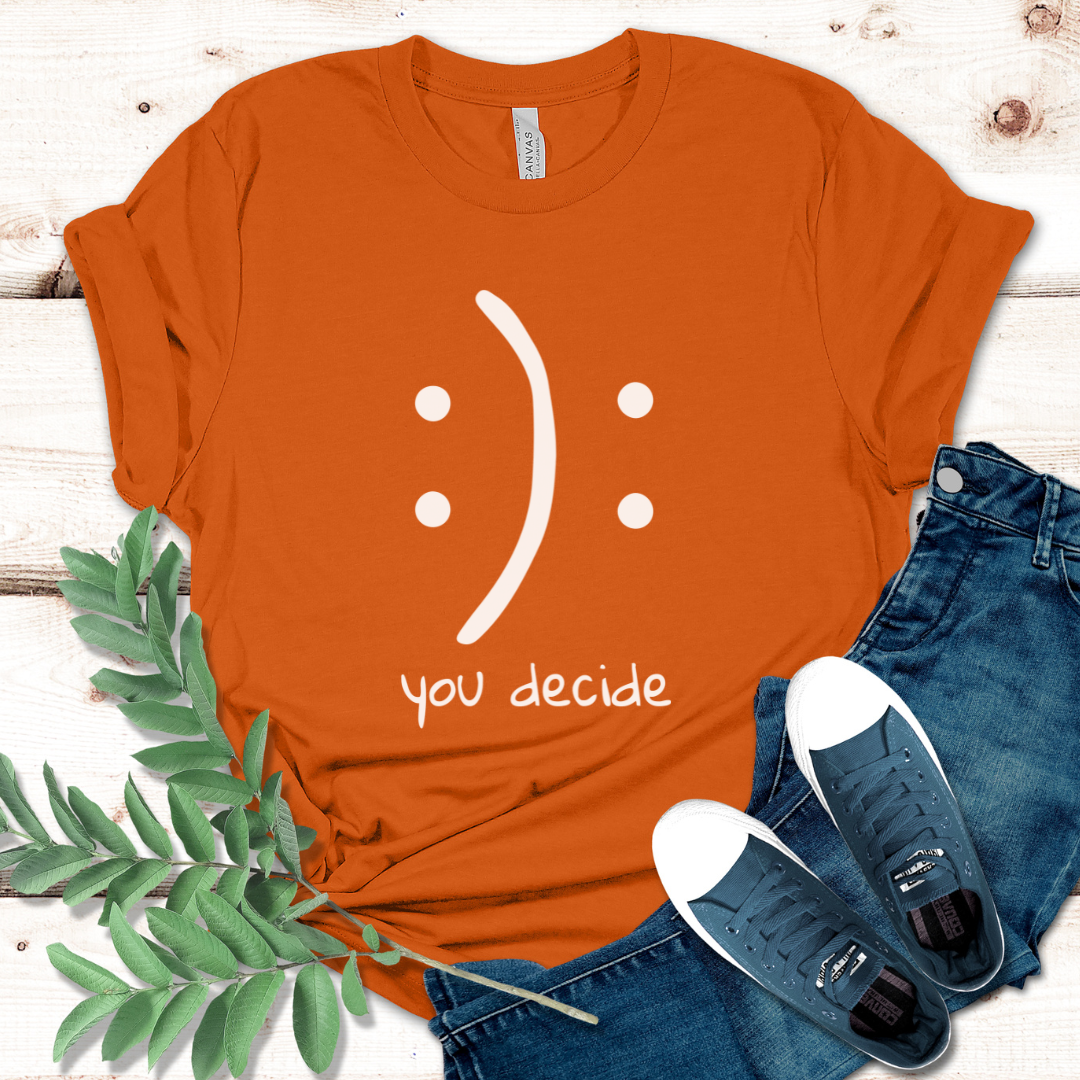 You Decide T-Shirt