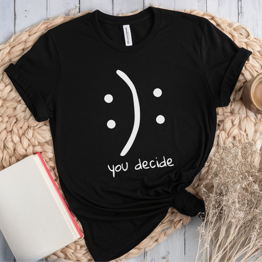 You Decide T-Shirt