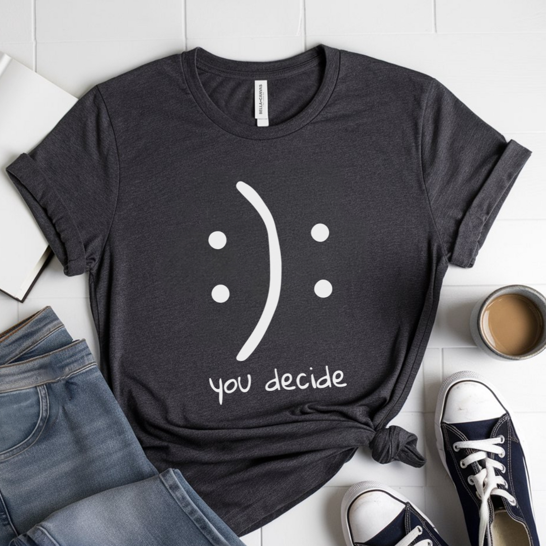 You Decide T-Shirt