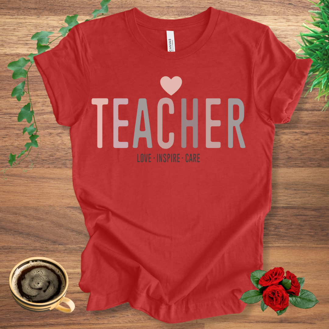 Teacher - Love Inspire Care T-Shirt