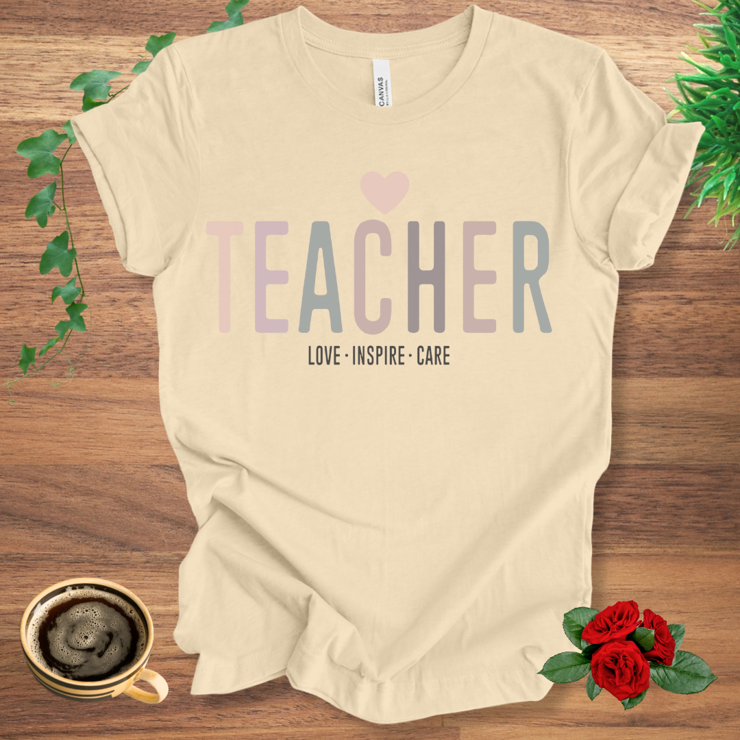 Teacher - Love Inspire Care T-Shirt