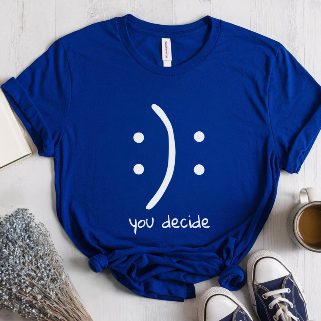 You Decide T-Shirt